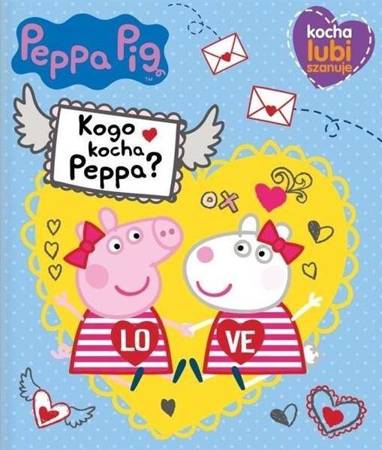 Peppa Pig. Kocha, lubi, szanuje. Kogo kocha Peppa?