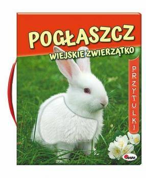 Pogłaszcz zwierzątko wiejskie Książka sensoryczna