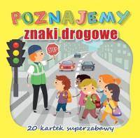 Poznajemy znaki drogowe. 20 kartek superzabawy