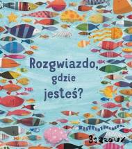 Rozgwiazdo, gdzie jesteś?