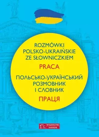 Rozmówki polsko-ukraińskie ze słowniczkiem. Praca