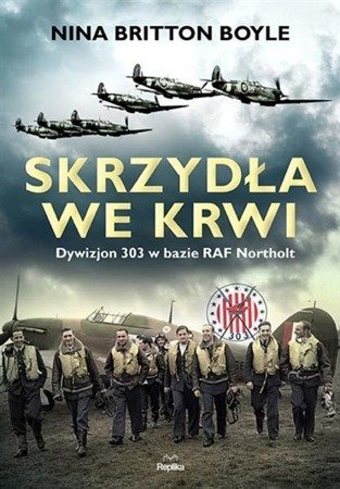 Skrzydła we krwi Dywizjon 303 w bazie RAF Northolt