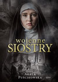 Wojenne siostry Agata Puścikowska ZNAK