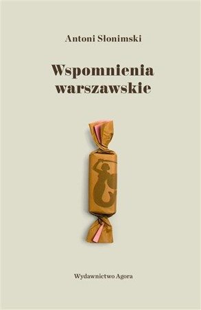 Wspomnienia warszawskie.  Antoni Słonimski  AGORA