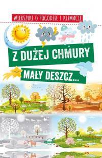 Z dużej chmury mały deszcze Wierszyki o pogodzie