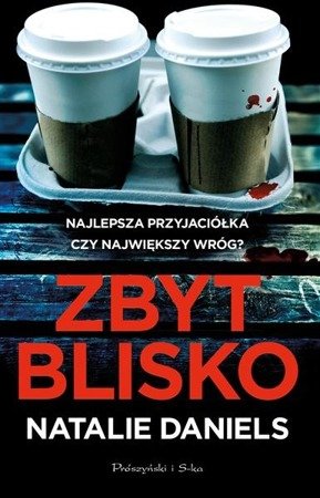 Zbyt blisko.  Natalie Daniels  PRÓSZYŃSKI